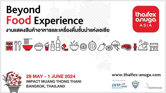 DITP ชวนผู้ประกอบการอาหารไทยบุกตลาดโลก พบผู้ซื้อกว่า 130 ประเทศ ในงาน THAIFEX – ANUGA ASIA 2024